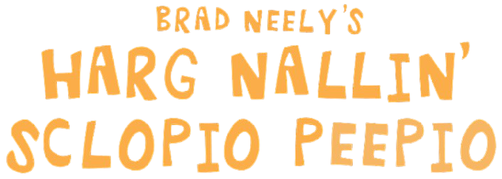 Brad Neely's Harg Nallin' Sclopio Peepio